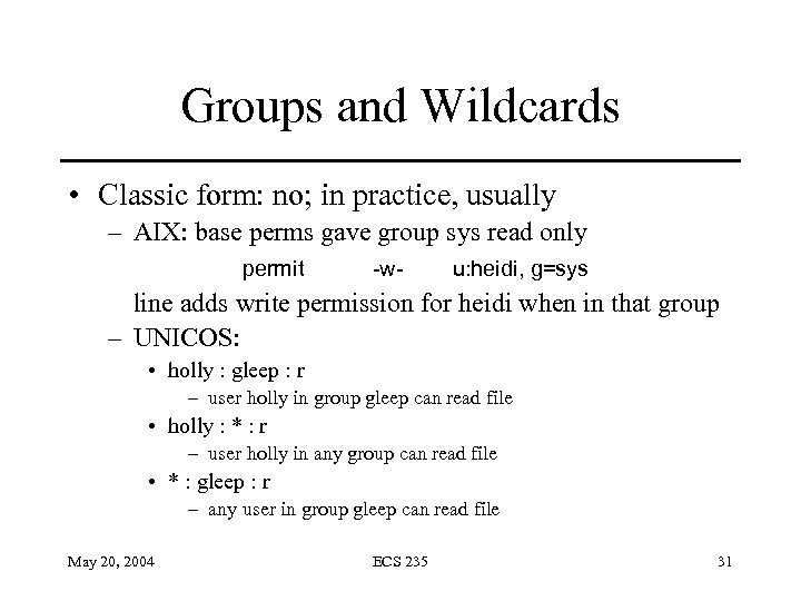 Groups and Wildcards • Classic form: no; in practice, usually – AIX: base perms