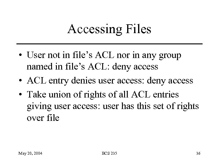 Accessing Files • User not in file’s ACL nor in any group named in