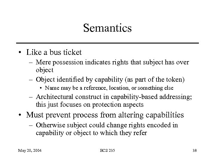 Semantics • Like a bus ticket – Mere possession indicates rights that subject has