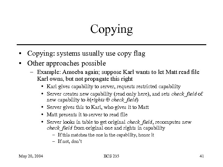 Copying • Copying: systems usually use copy flag • Other approaches possible – Example:
