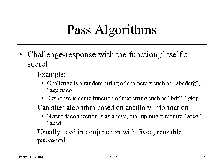 Pass Algorithms • Challenge-response with the function f itself a secret – Example: •