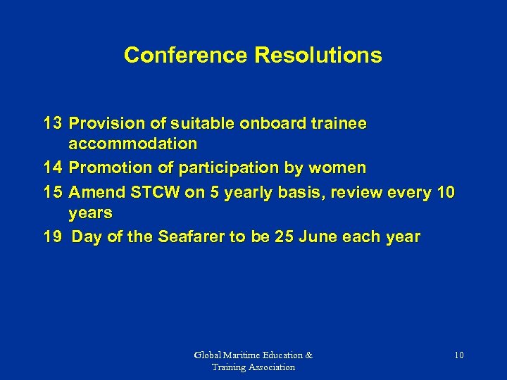 Conference Resolutions 13 Provision of suitable onboard trainee accommodation 14 Promotion of participation by