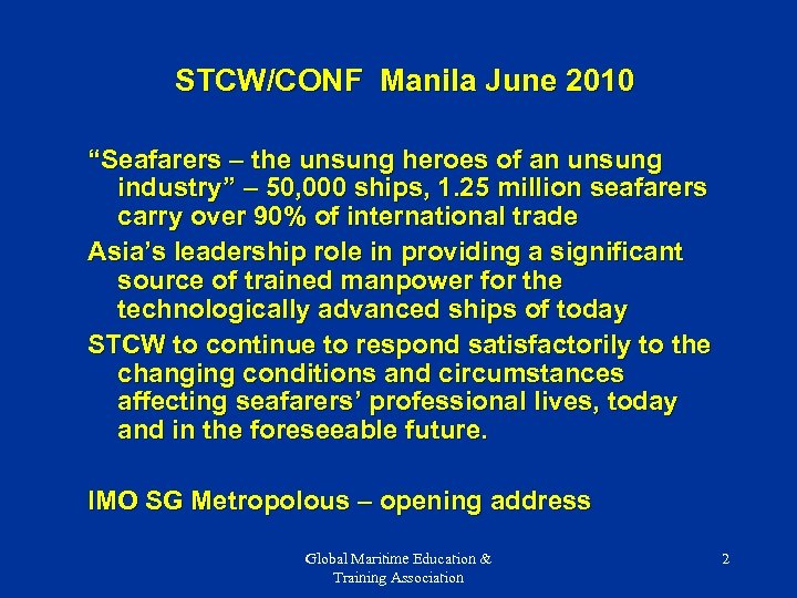 STCW/CONF Manila June 2010 “Seafarers – the unsung heroes of an unsung industry” –