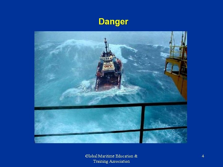 Danger Global Maritime Education & Training Association 4 