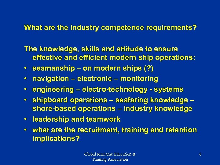 What are the industry competence requirements? The knowledge, skills and attitude to ensure effective