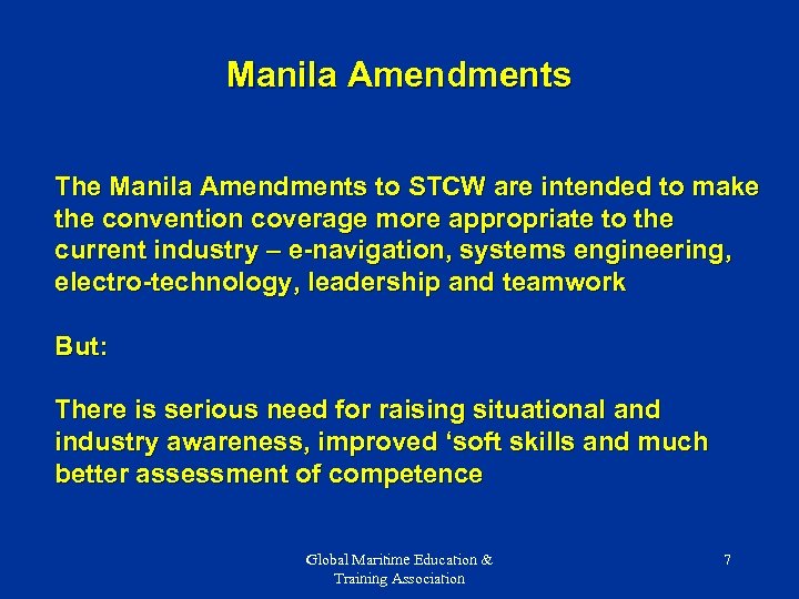 Manila Amendments The Manila Amendments to STCW are intended to make the convention coverage