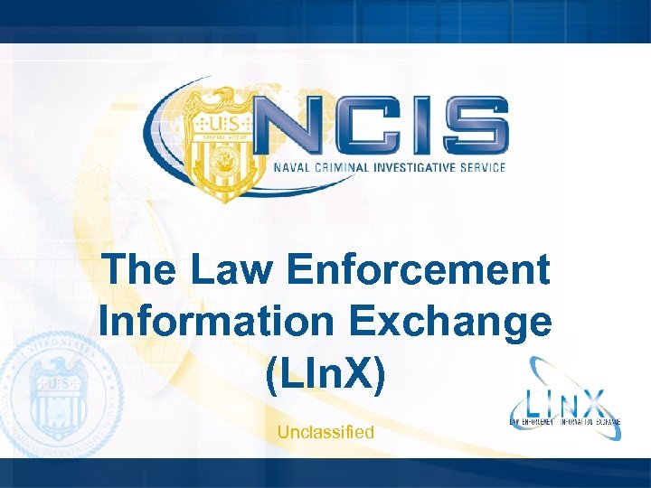 The Law Enforcement Information Exchange (LIn. X) Unclassified 