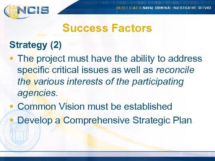 Success Factors Strategy (2) § The project must have the ability to address specific