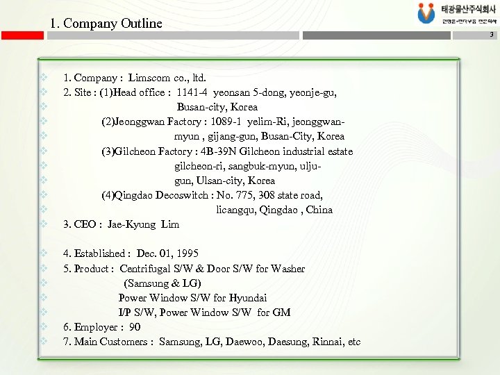 1. Company Outline v v v 1. Company : Limscom co. , ltd. 2.