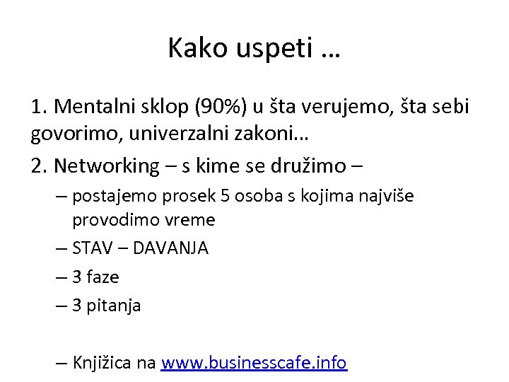 Kako uspeti … 1. Mentalni sklop (90%) u šta verujemo, šta sebi govorimo, univerzalni