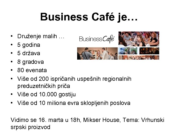 Business Café je… • • • Druženje malih … 5 godina 5 država 8