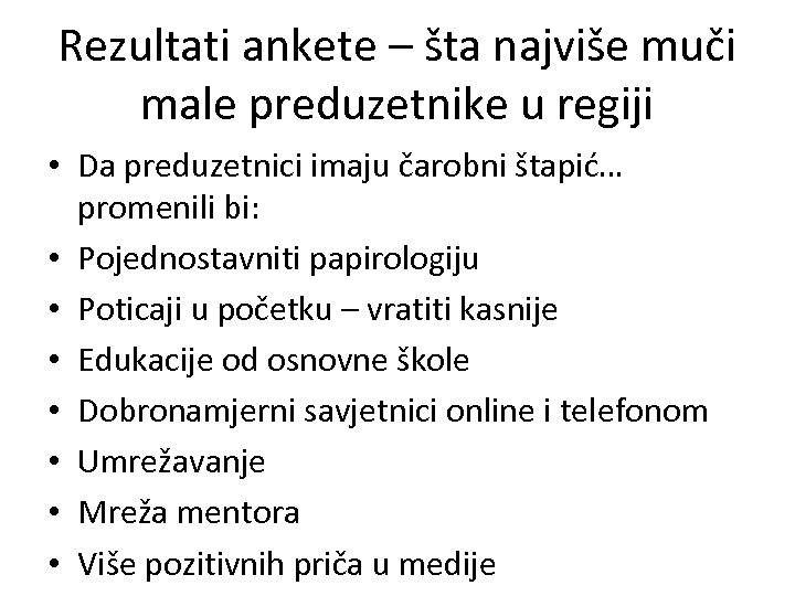 Rezultati ankete – šta najviše muči male preduzetnike u regiji • Da preduzetnici imaju