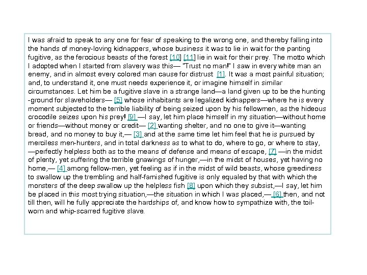 I was afraid to speak to any one for fear of speaking to the