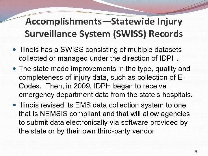 Accomplishments—Statewide Injury Surveillance System (SWISS) Records Illinois has a SWISS consisting of multiple datasets