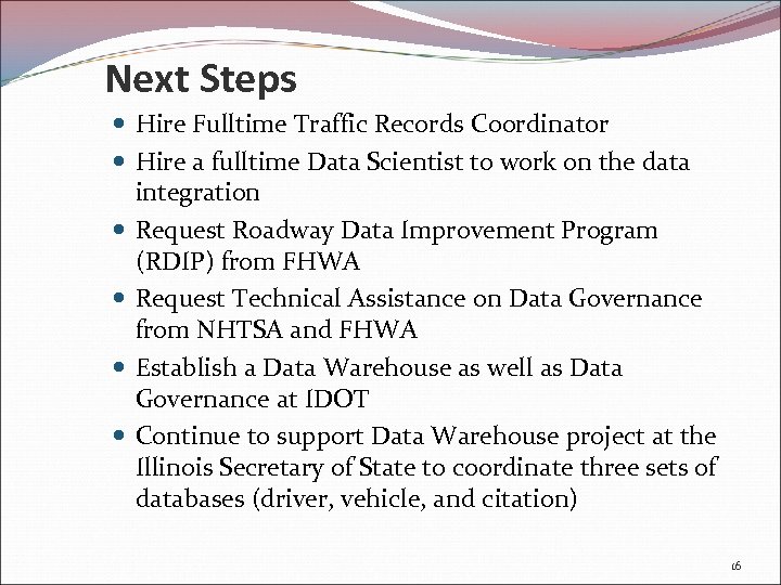 Next Steps Hire Fulltime Traffic Records Coordinator Hire a fulltime Data Scientist to work