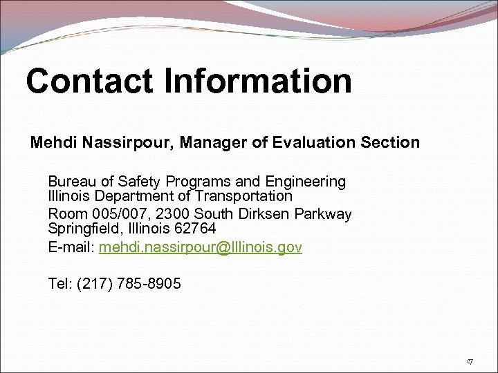 Contact Information Mehdi Nassirpour, Manager of Evaluation Section Bureau of Safety Programs and Engineering