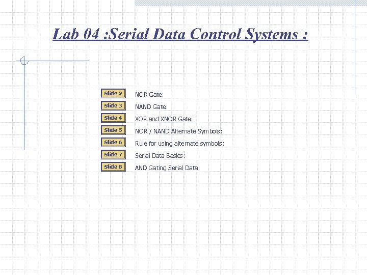 Lab 04 : Serial Data Control Systems : Slide 2 NOR Gate: Slide 3