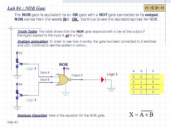 Lab 04 : NOR Gate The NOR gate is equivalent to an OR gate