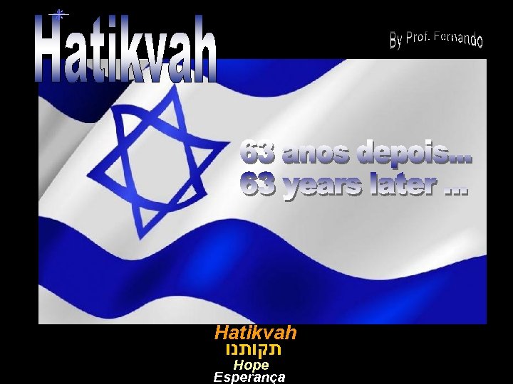 Hatikvah תקותנו Hope Esperança 
