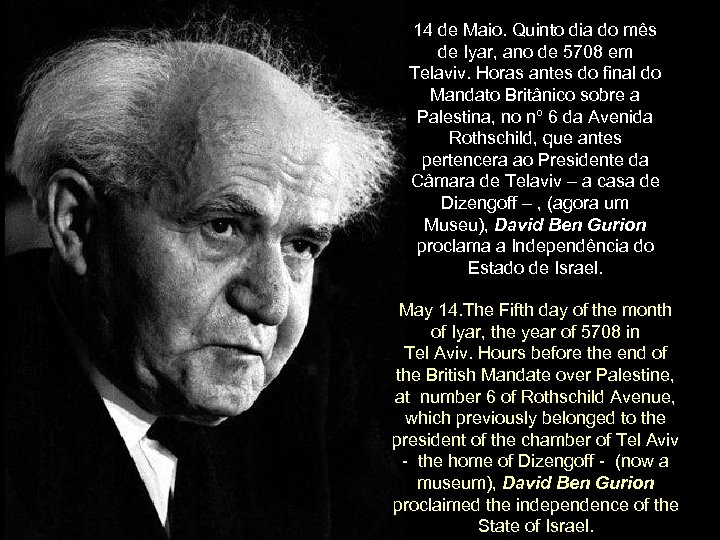 14 de Maio. Quinto dia do mês de Iyar, ano de 5708 em Telaviv.