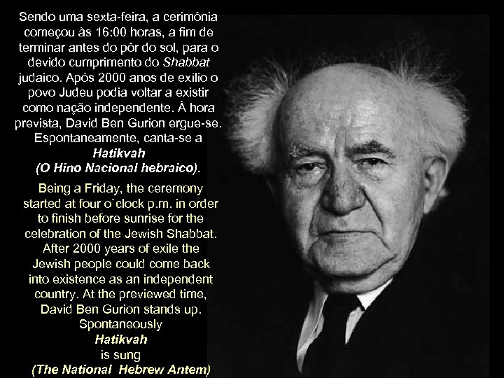 Sendo uma sexta-feira, a cerimônia começou às 16: 00 horas, a fim de terminar