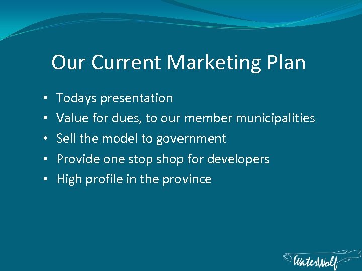 Our Current Marketing Plan • • • Todays presentation Value for dues, to our