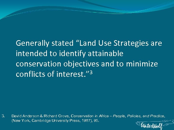 Generally stated “Land Use Strategies are intended to identify attainable conservation objectives and to