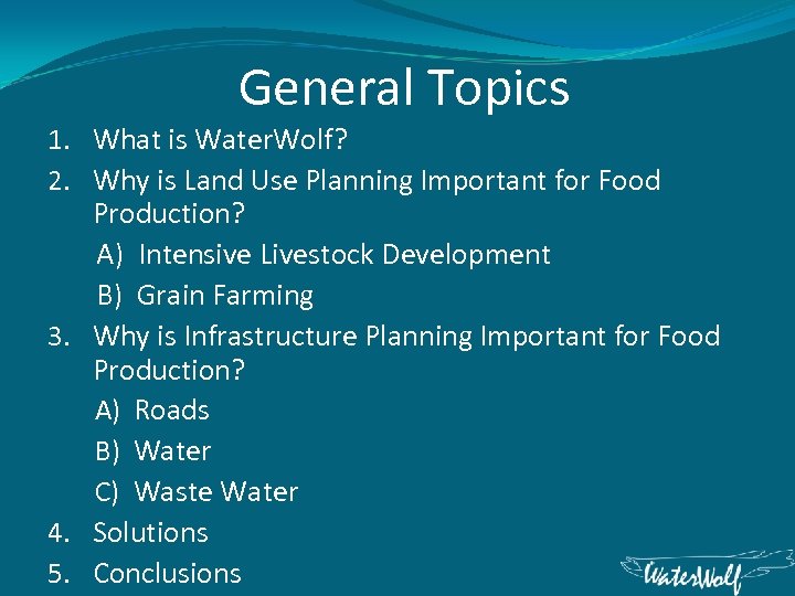 General Topics 1. What is Water. Wolf? 2. Why is Land Use Planning Important