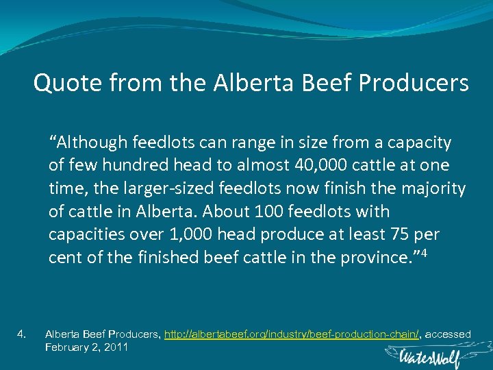 Quote from the Alberta Beef Producers “Although feedlots can range in size from a