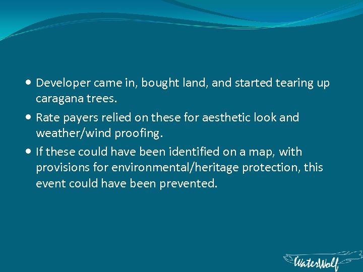  Developer came in, bought land, and started tearing up caragana trees. Rate payers