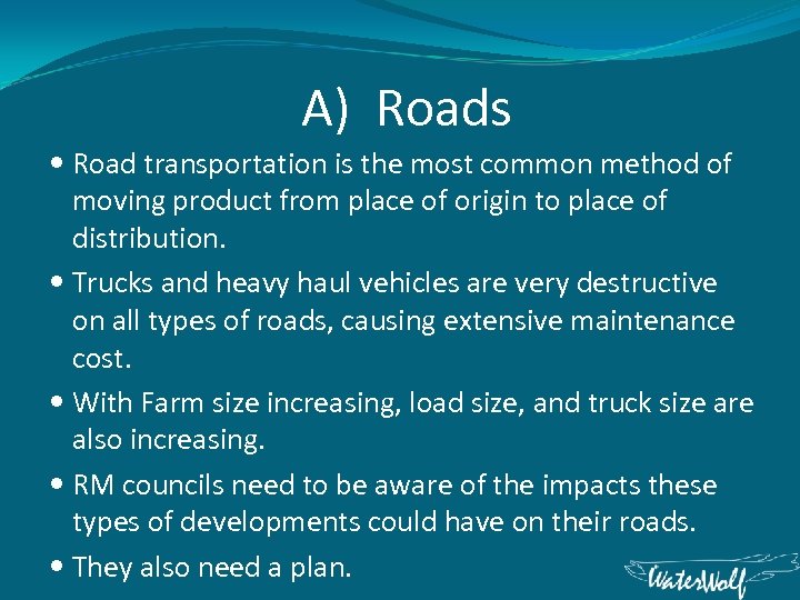 A) Roads Road transportation is the most common method of moving product from place