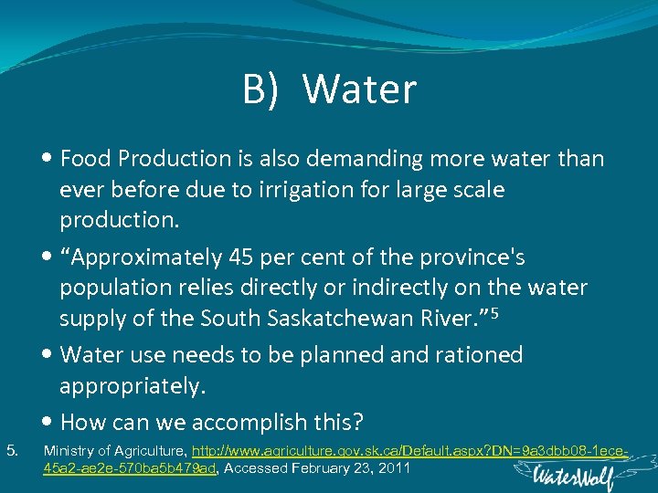 B) Water Food Production is also demanding more water than ever before due to