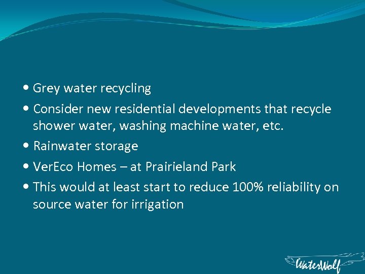  Grey water recycling Consider new residential developments that recycle shower water, washing machine