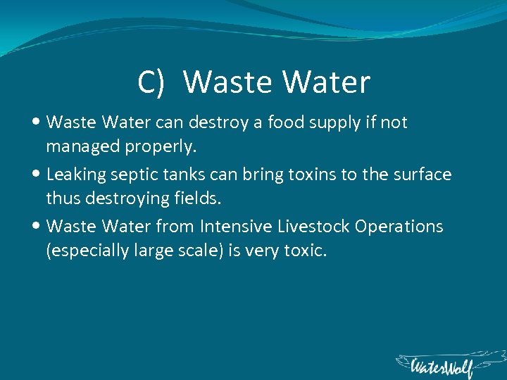 C) Waste Water can destroy a food supply if not managed properly. Leaking septic