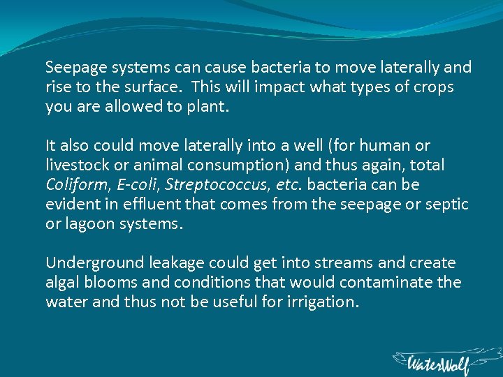 Seepage systems can cause bacteria to move laterally and rise to the surface. This