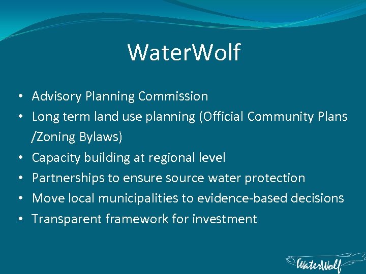 Water. Wolf • Advisory Planning Commission • Long term land use planning (Official Community