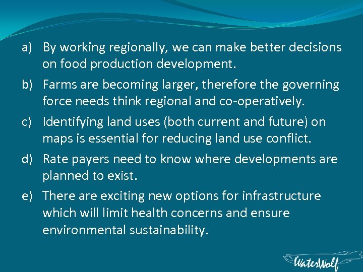 a) By working regionally, we can make better decisions on food production development. b)