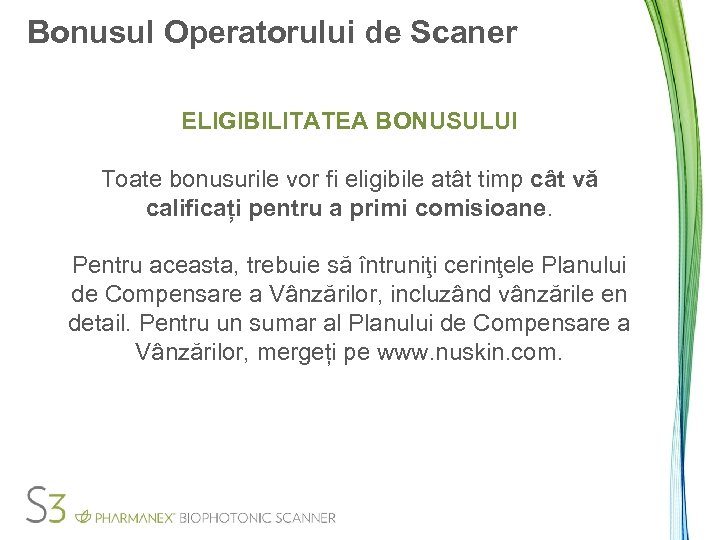 Bonusul Operatorului de Scaner ELIGIBILITATEA BONUSULUI Toate bonusurile vor fi eligibile atât timp cât