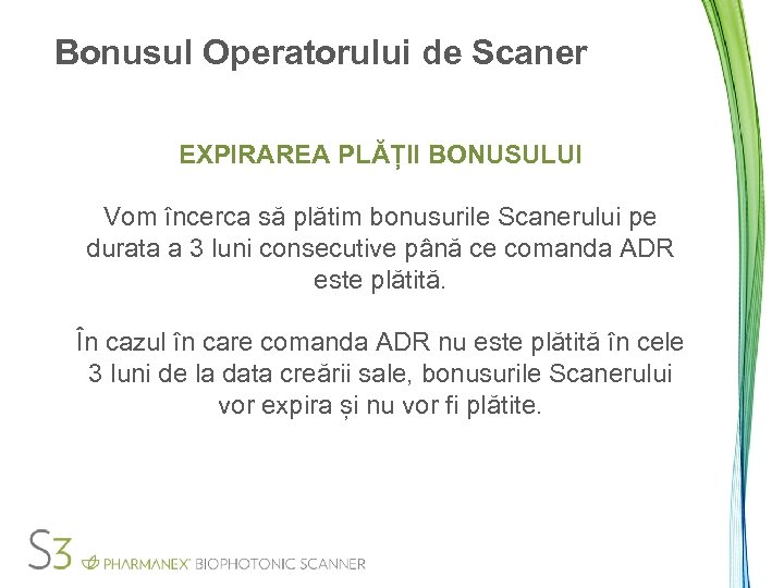 Bonusul Operatorului de Scaner EXPIRAREA PLĂȚII BONUSULUI Vom încerca să plătim bonusurile Scanerului pe