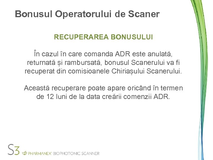 Bonusul Operatorului de Scaner RECUPERAREA BONUSULUI În cazul în care comanda ADR este anulată,