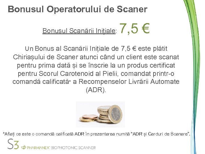 Bonusul Operatorului de Scaner Bonusul Scanării Iniţiale: 7, 5 € Un Bonus al Scanării