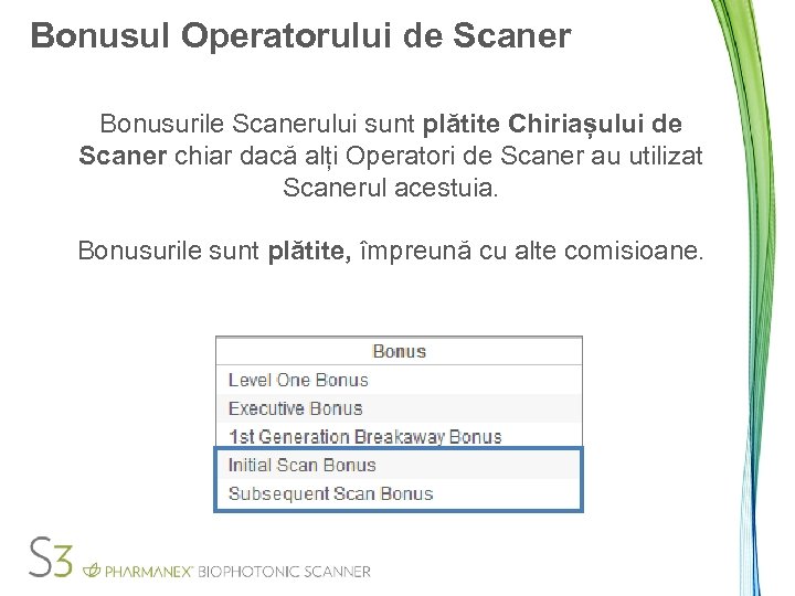 Bonusul Operatorului de Scaner Bonusurile Scanerului sunt plătite Chiriașului de Scaner chiar dacă alți