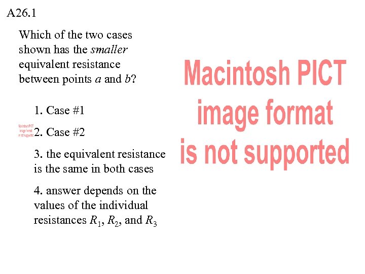 A 26. 1 Which of the two cases shown has the smaller equivalent resistance