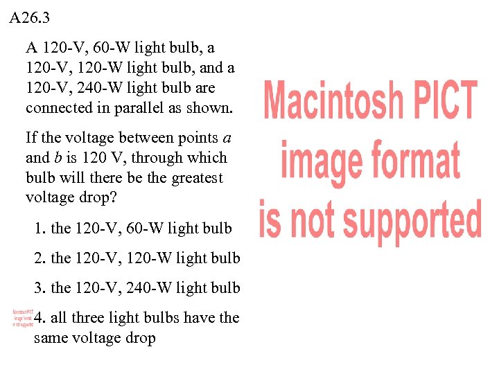 A 26. 3 A 120 -V, 60 -W light bulb, a 120 -V, 120
