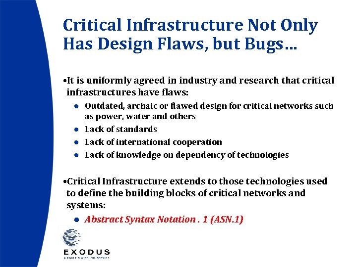 Critical Infrastructure Not Only Has Design Flaws, but Bugs… • It is uniformly agreed