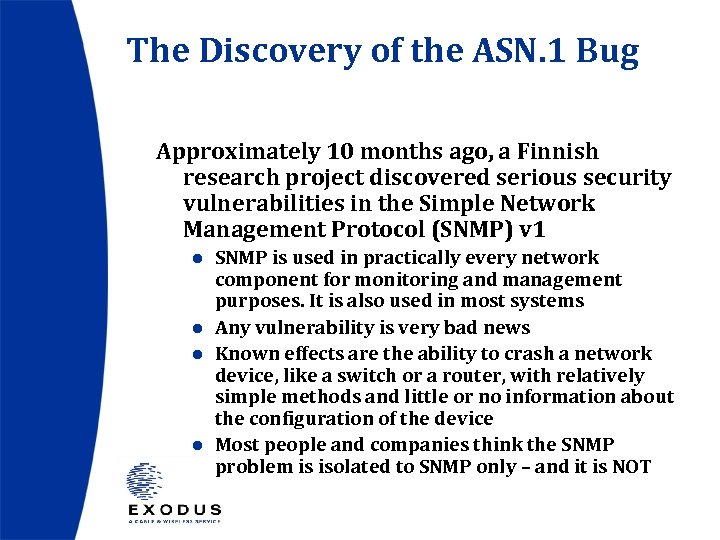 The Discovery of the ASN. 1 Bug Approximately 10 months ago, a Finnish research