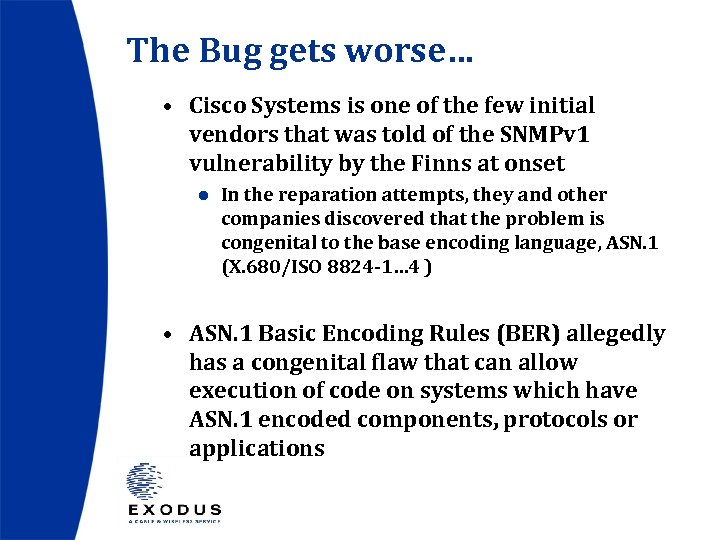 The Bug gets worse… • Cisco Systems is one of the few initial vendors