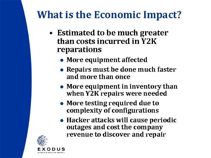 What is the Economic Impact? • Estimated to be much greater than costs incurred