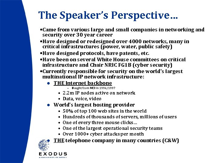 The Speaker’s Perspective… • Came from various large and small companies in networking and