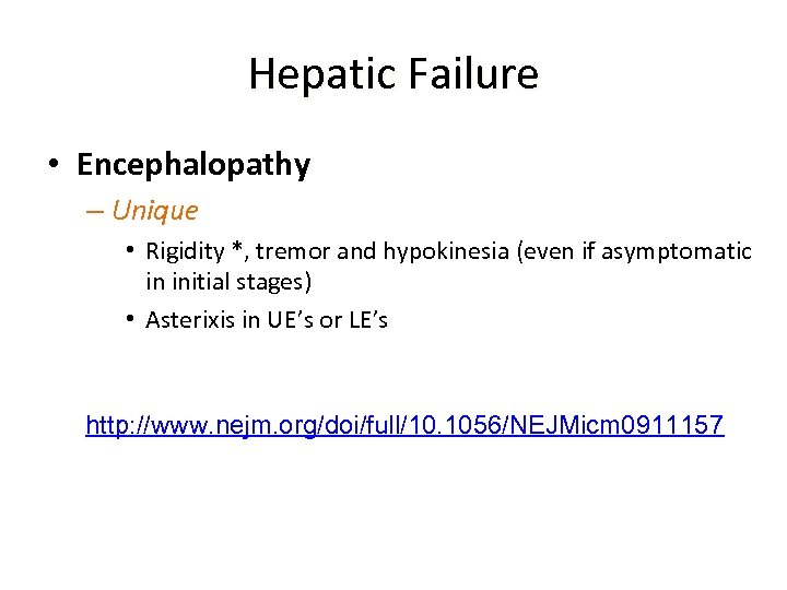 Hepatic Failure • Encephalopathy – Unique • Rigidity *, tremor and hypokinesia (even if